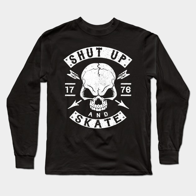 SHUT UP AND SKATE - SKATER - SKATEBOARDING - SKATING Long Sleeve T-Shirt by Tshirt Samurai